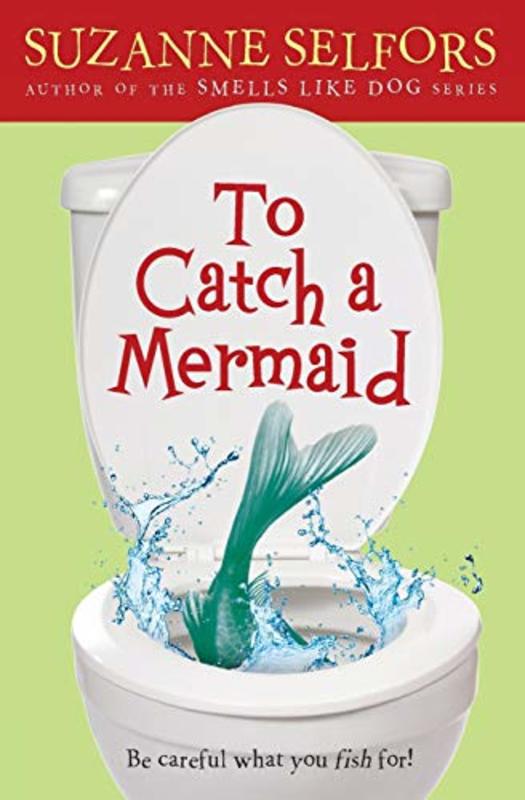 Book cover for "To Catch a Mermaid" by Suzanne Selfors