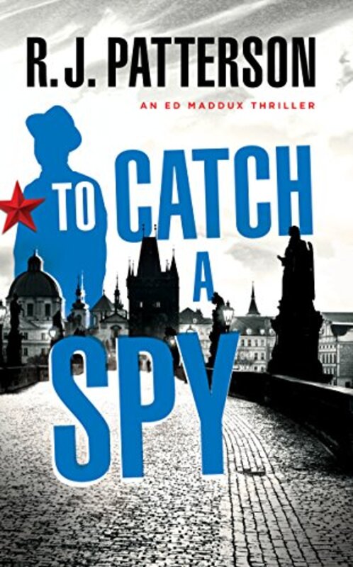 Book cover for "To Catch a Spy" by Jack Patterson