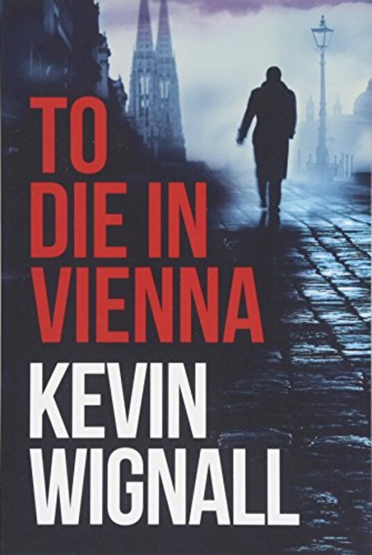 Book cover for "To Die in Vienna" by Kevin Wignall