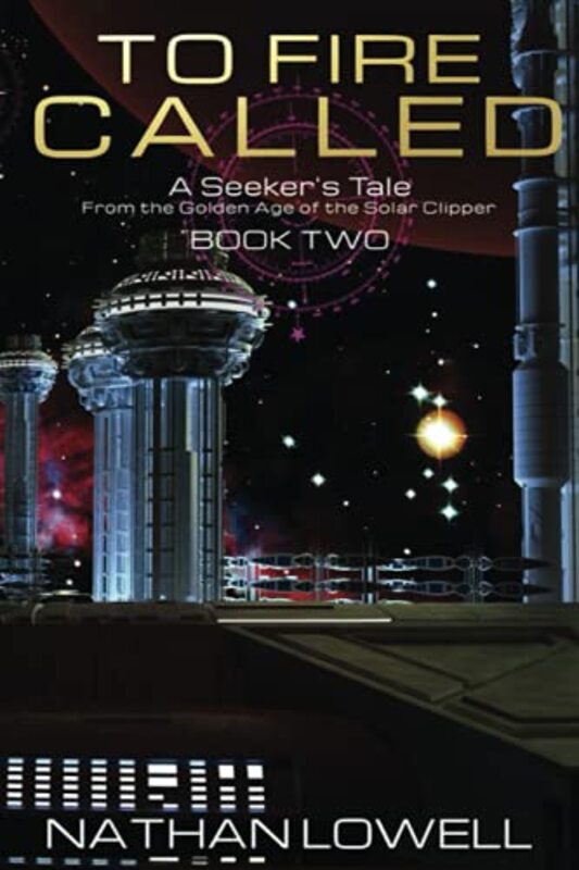 Book cover for "To Fire Called" by Nathan Lowell