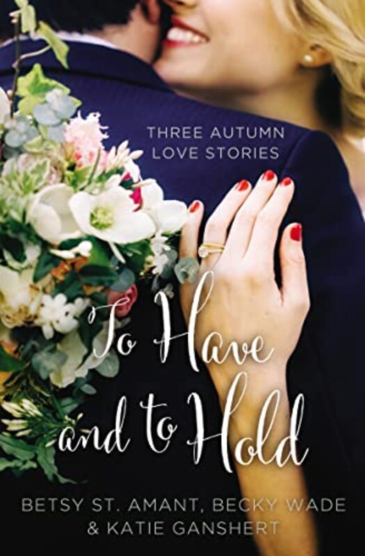 Book cover for "To Have and to Hold" by Becky Wade