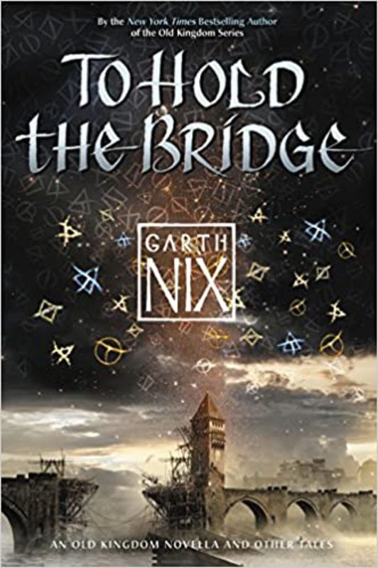 Book cover for "To Hold the Bridge" by Garth Nix