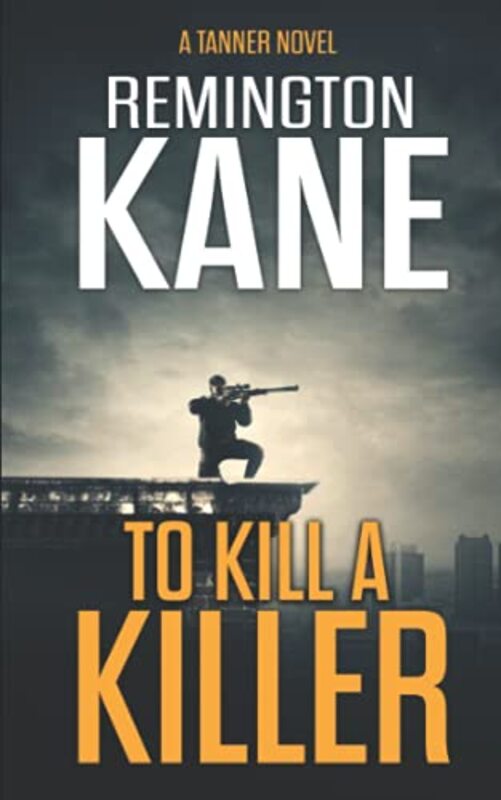 Book cover for "To Kill a Killer" by Remington Kane