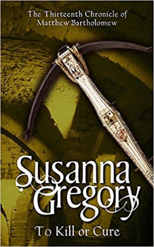 Book cover for "To Kill or Cure" by Susanna Gregory