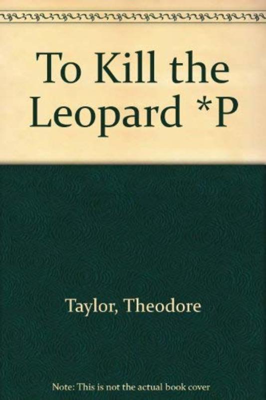 Book cover for "To Kill the Leopard" by Theodore Taylor