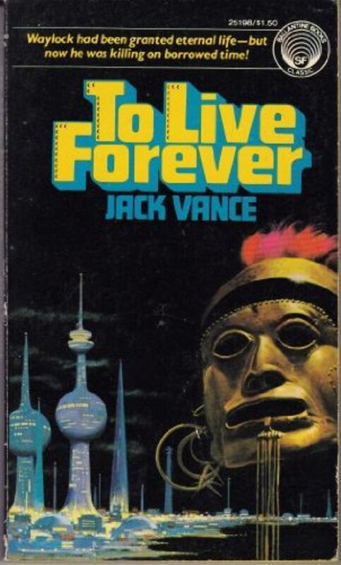 Book cover for "To Live Forever" by Jack Vance
