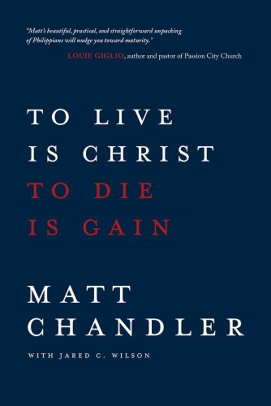 Book cover for "To Live Is Christ to Die Is Gain"