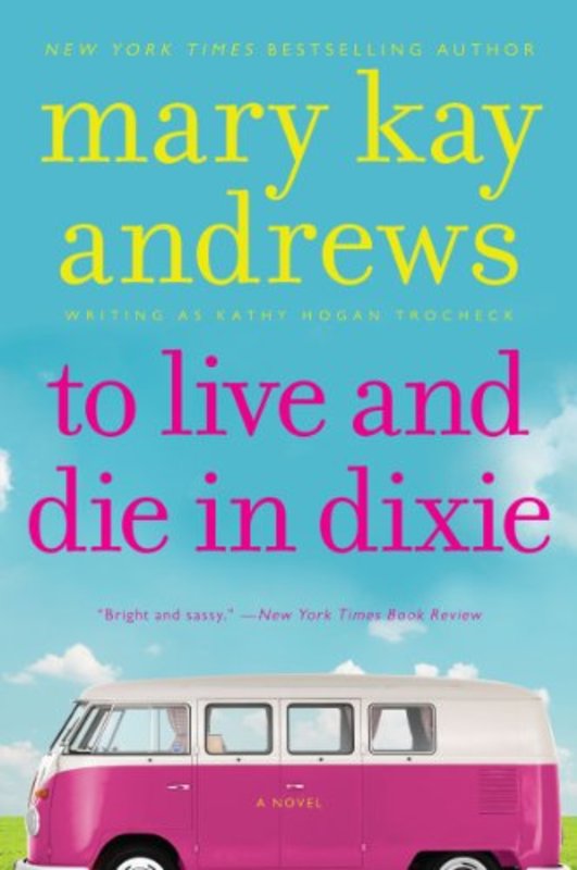 Book cover for "To Live and Die in Dixie" by Mary Kay Andrews