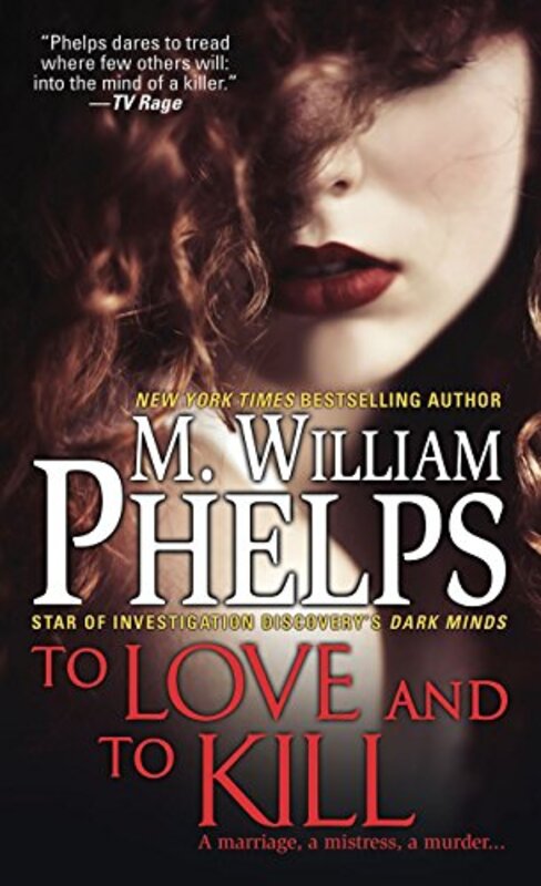 Book cover for "To Love and to Kill" by M William Phelps