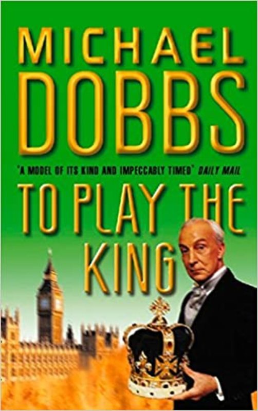 Book cover for "To Play the King" by Michael Dobbs
