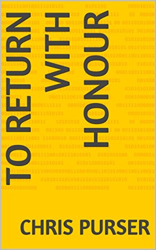 Book cover for "To Return With Honour" by Chris Purser
