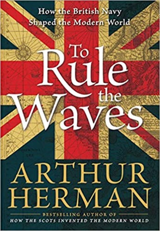 Book cover for "To Rule the Waves" by Arthur Herman