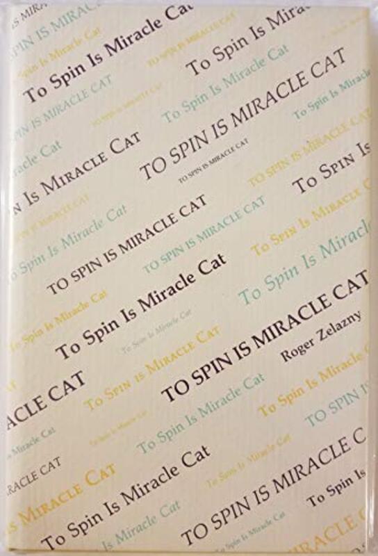 Book cover for "To Spin is Miracle Cat" by Roger Zelazny