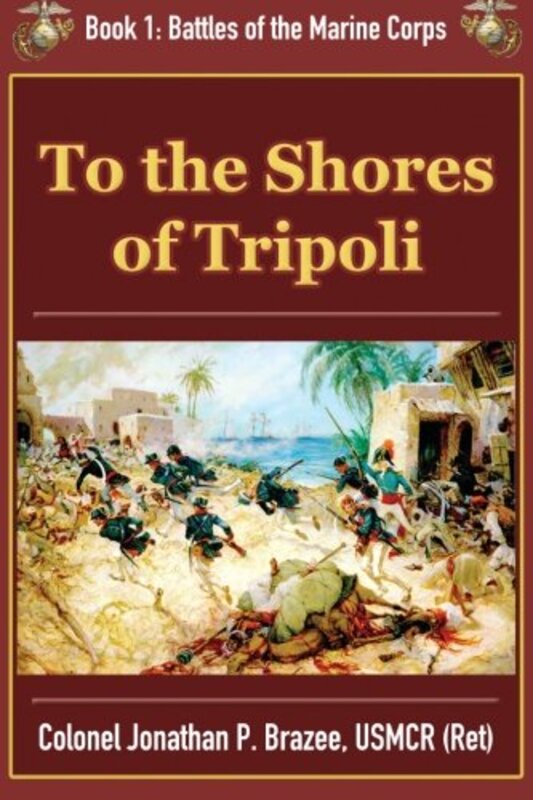 Book cover for "To The Shores of Tripoli" by Jonathan P Brazee
