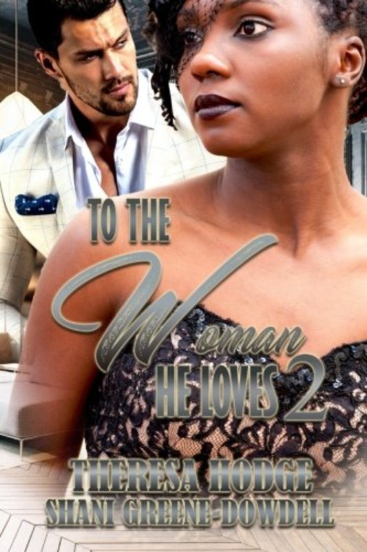 Book cover for "To The Woman He Loves 2" by Theresa Hodge