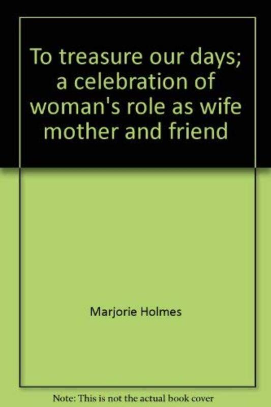 Book cover for "To Treasure Our Days" by Marjorie Holmes