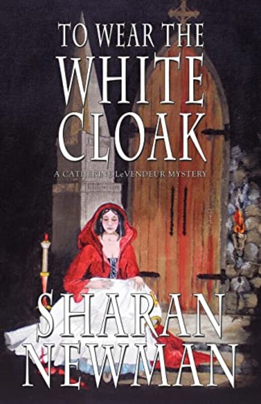 Book cover for "To Wear the White Cloak" by Sharan Newman