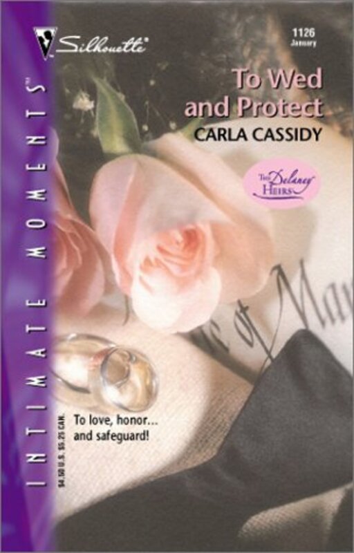Book cover for "To Wed And Protect" by Carla Cassidy