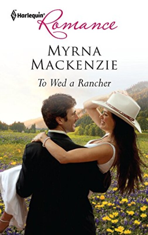 Book cover for "To Wed a Rancher" by Myrna Mackenzie