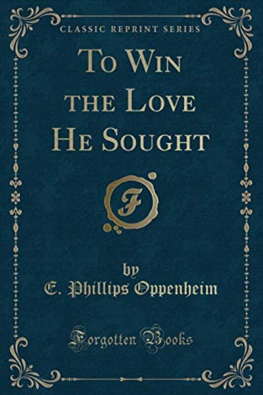 Book cover for "To Win the Love He Sought / A Daughter of the Marionis" by E Phillips Oppenheim