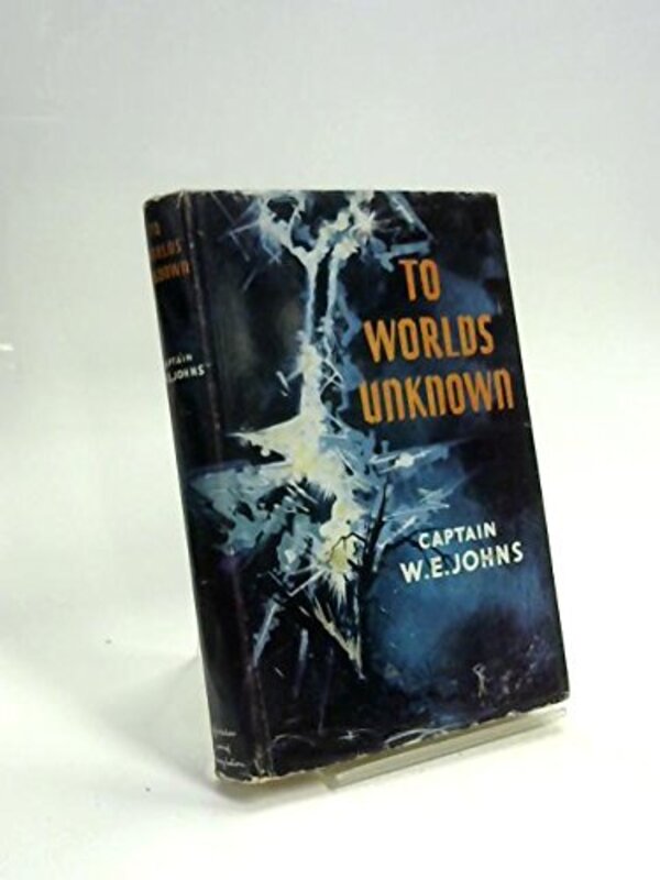 Book cover for "To Worlds Unknown" by Captain WE Johns