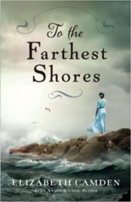 Book cover for "To the Farthest Shores" by Elizabeth Camden