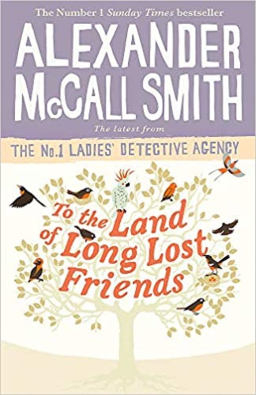 Book cover for "To the Land of Long Lost Friends" by Alexander McCall Smith