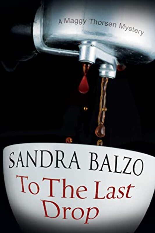 Book cover for "To the Last Drop" by Sandra Balzo
