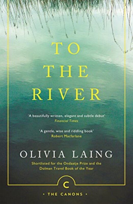 Book cover for "To the River" by Olivia Laing