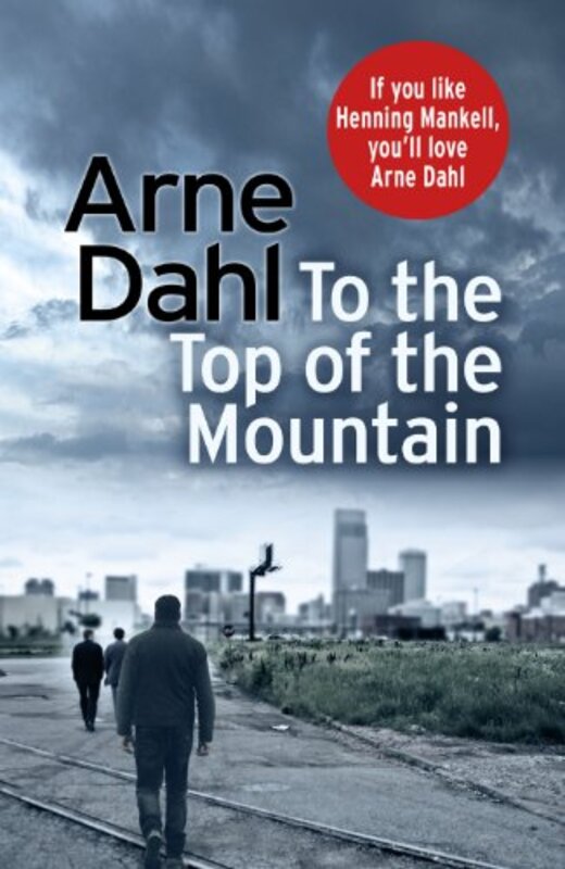Book cover for "To the Top of the Mountain" by Arne Dahl