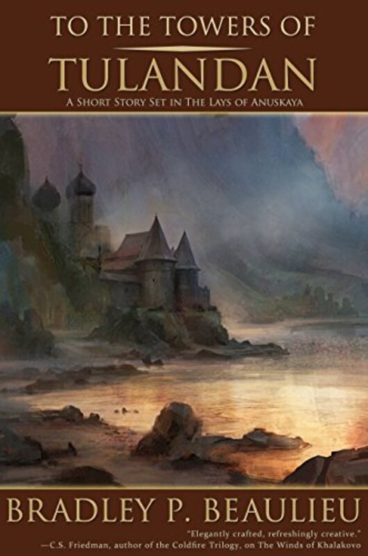 Book cover for "To the Towers of Tulandan" by Bradley P Beaulieu