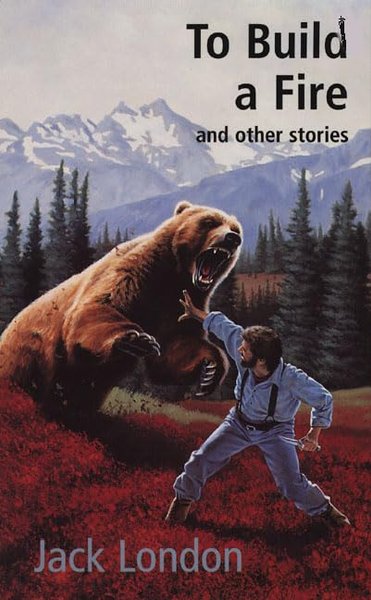 Book cover for "To Build a Fire and Other Stories" by Jack London