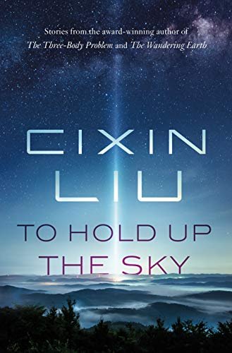 Book cover for "To Hold Up the Sky" by Liu Cixin