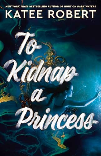 Book cover for "To Kidnap a Princess" by Katee Robert