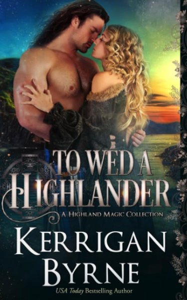 Book cover for "To Wed a Highlander / Invoked" by Kerrigan Byrne