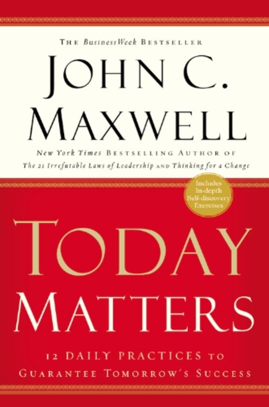 Book cover for "Today Matters: 12 Daily Practices to Guarantee Tomorrow's Success" by John C Maxwell