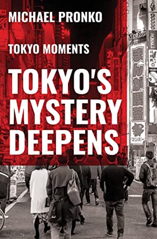 Book cover for "Tokyo's Mystery Deepens" by Michael Pronko