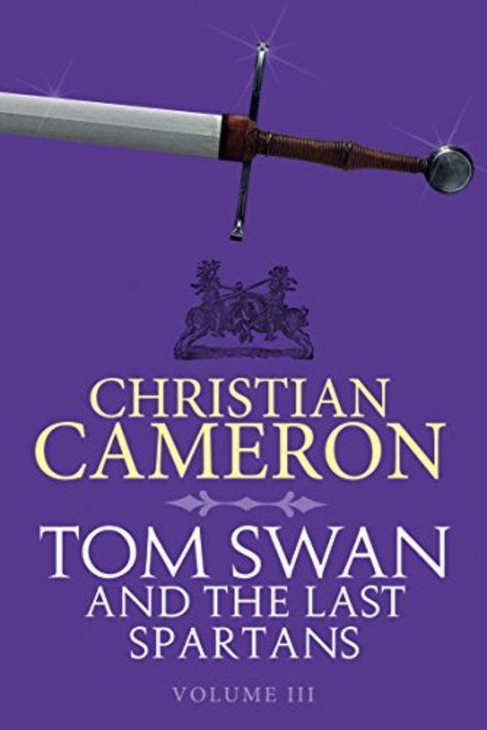 Book cover for "Tom Swan and the Last Spartans Part Three" by Christian Cameron