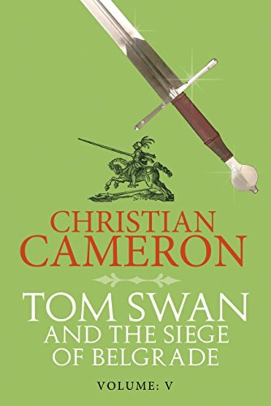 Book cover for "Tom Swan and the Siege of Belgrade Part Five" by Christian Cameron
