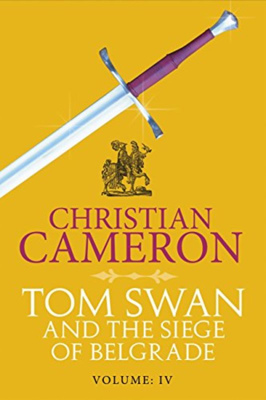 Book cover for "Tom Swan and the Siege of Belgrade Part Four" by Christian Cameron