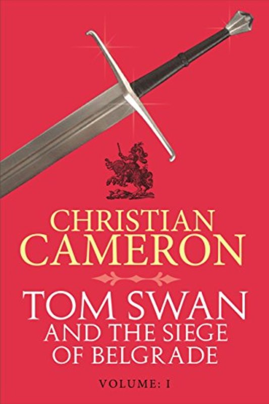 Book cover for "Tom Swan and the Siege of Belgrade Part One" by Christian Cameron