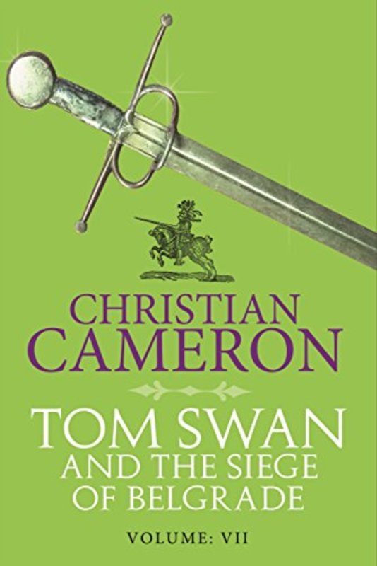 Book cover for "Tom Swan and the Siege of Belgrade Part Seven" by Christian Cameron