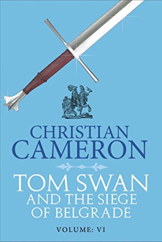 Book cover for "Tom Swan and the Siege of Belgrade Part Six" by Christian Cameron