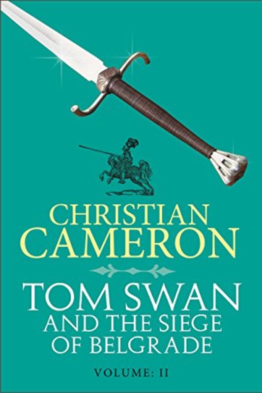 Book cover for "Tom Swan and the Siege of Belgrade Part Two" by Christian Cameron
