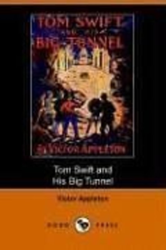 Book cover for "Tom Swift and His Big Tunnel / The Hidden City of the Andes" by Victor Appleton
