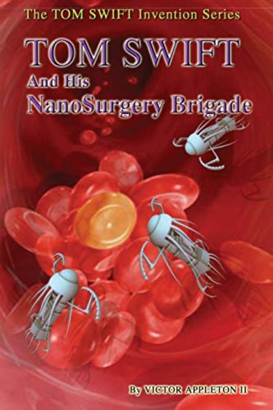 Book cover for "Tom Swift and His NanoSurgery Brigade" by Victor Appleton