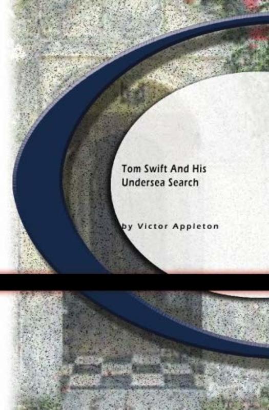 Book cover for "Tom Swift and His Undersea Search / The Treasure on the Floor of the Atlantic" by Victor Appleton