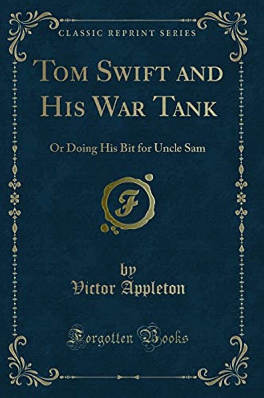 Book cover for "Tom Swift and His War Tank / Doing His Bit for Uncle Sam" by Victor Appleton