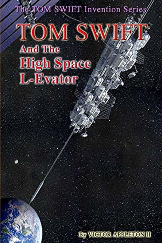 Book cover for "Tom Swift and the High Space L-Evator" by Victor Appleton