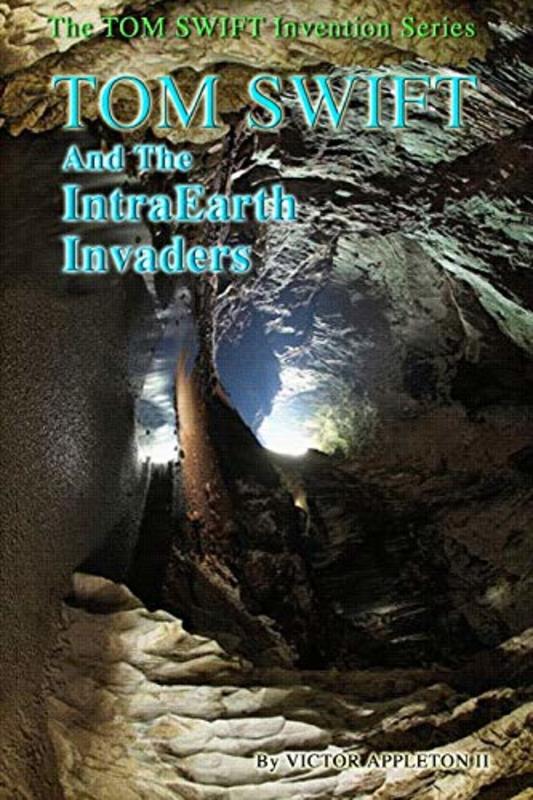 Book cover for "Tom Swift and the IntraEarth Invaders" by Victor Appleton
